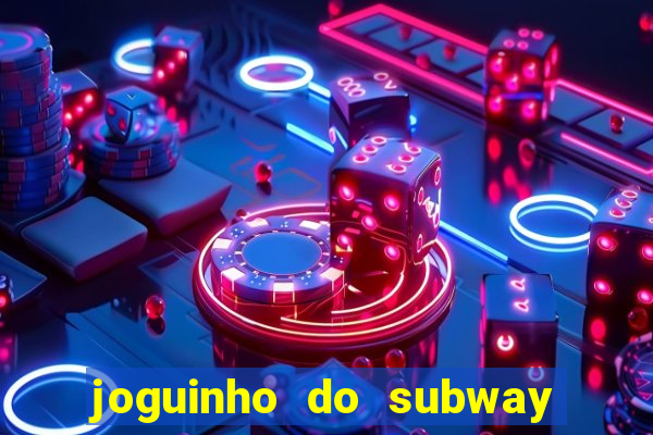 joguinho do subway surf que ganha dinheiro de verdade