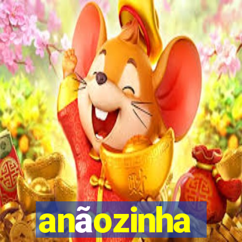 anãozinha