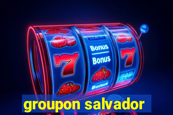 groupon salvador