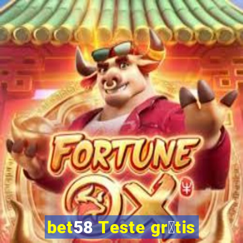 bet58 Teste gr谩tis