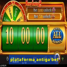 plataforma antiga bet