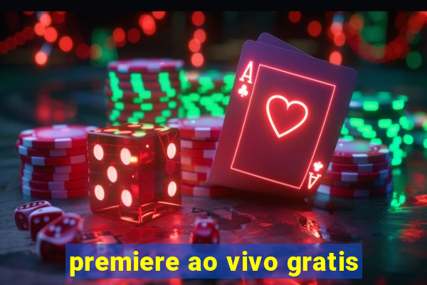 premiere ao vivo gratis