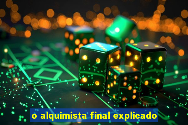 o alquimista final explicado