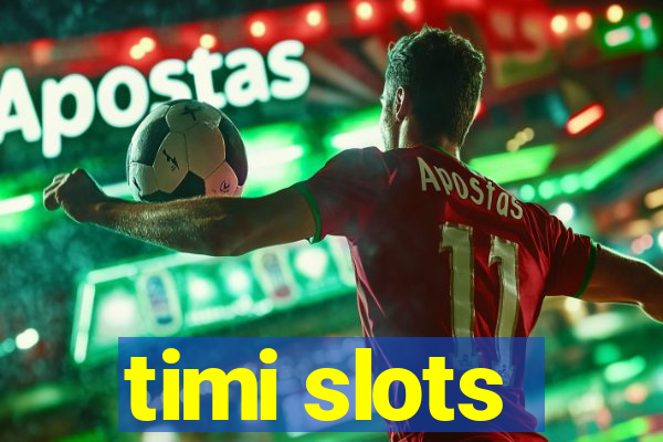 timi slots