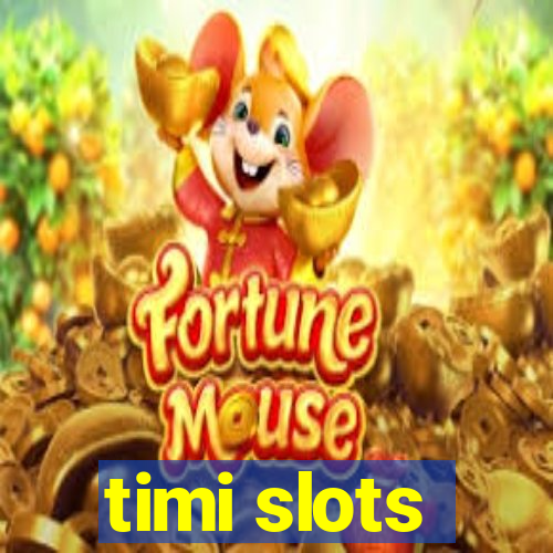 timi slots