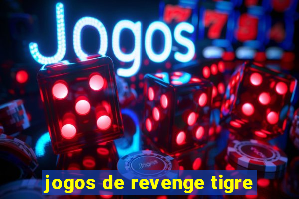 jogos de revenge tigre