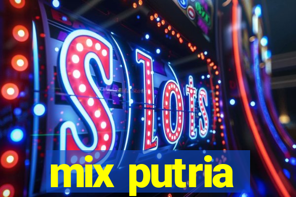 mix putria