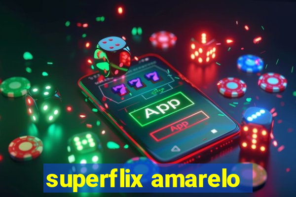 superflix amarelo