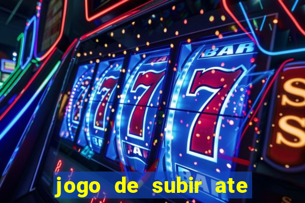 jogo de subir ate o ceu