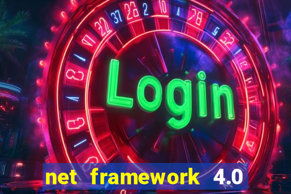 net framework 4.0 v 30319 windows 7 64 bit