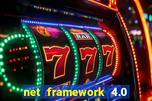 net framework 4.0 v 30319 windows 7 64 bit