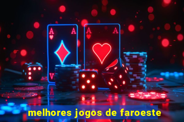 melhores jogos de faroeste