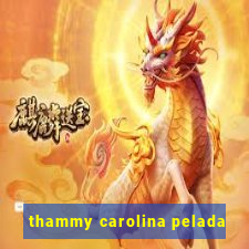 thammy carolina pelada