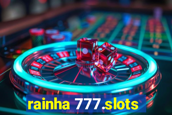 rainha 777.slots