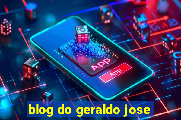 blog do geraldo jose