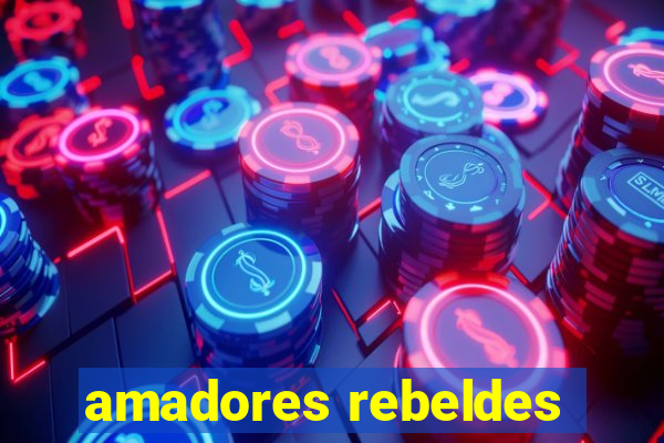 amadores rebeldes