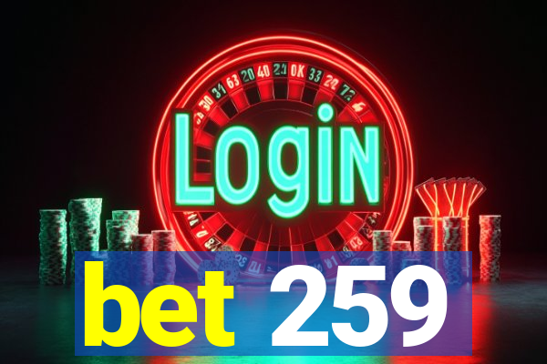 bet 259