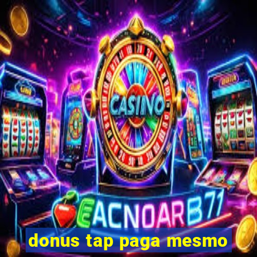 donus tap paga mesmo