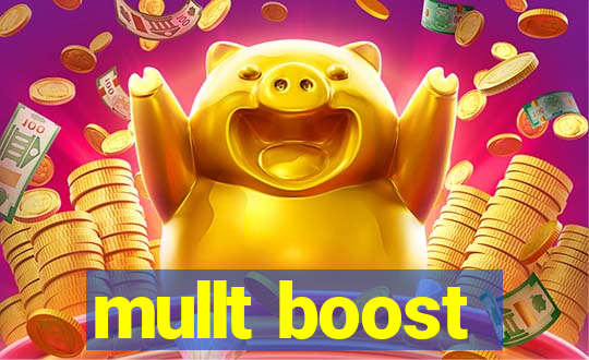 mullt boost