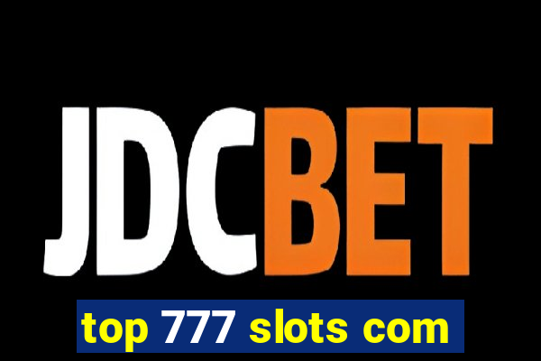 top 777 slots com