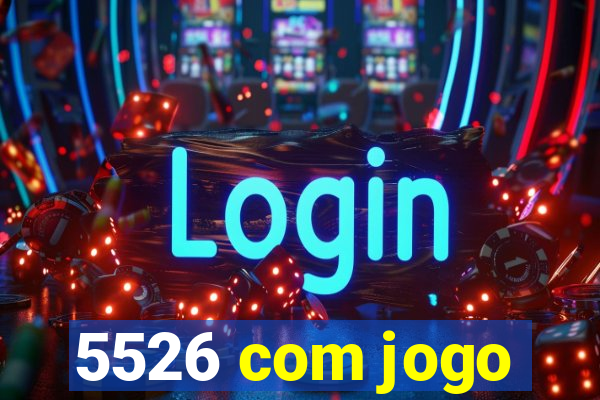 5526 com jogo