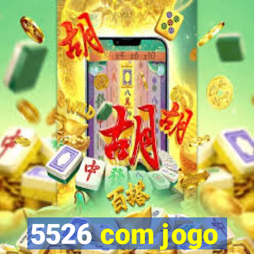 5526 com jogo