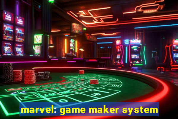 marvel: game maker system