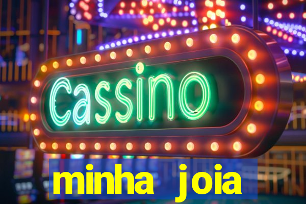 minha joia significado minha joia giria