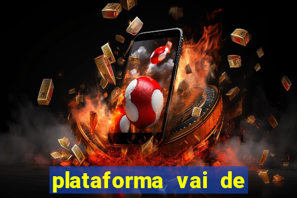 plataforma vai de bet gusttavo lima