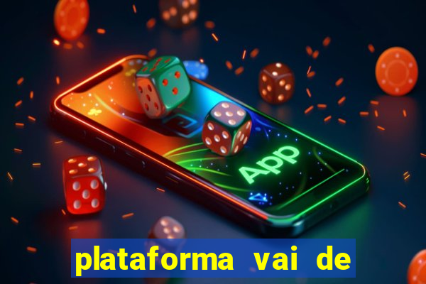 plataforma vai de bet gusttavo lima