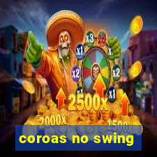 coroas no swing