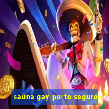 sauna gay porto seguro