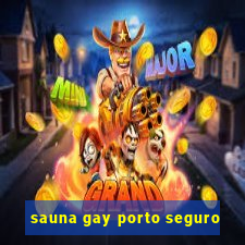 sauna gay porto seguro