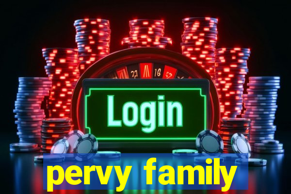 pervy family