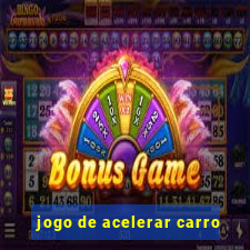 jogo de acelerar carro