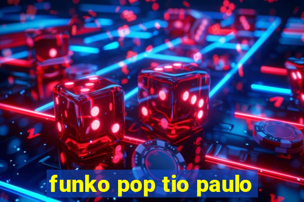 funko pop tio paulo