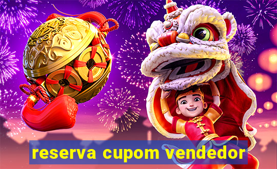 reserva cupom vendedor