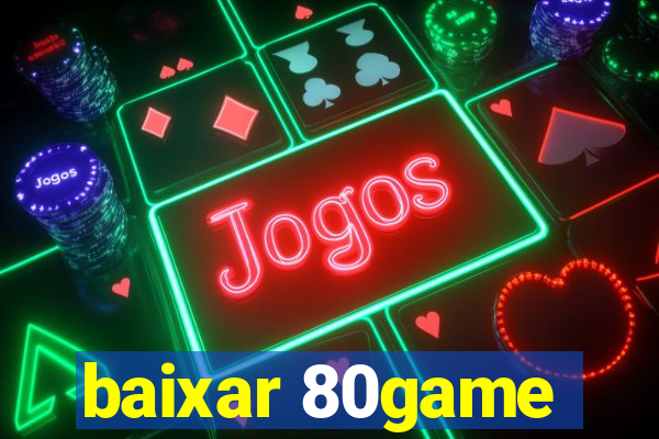 baixar 80game