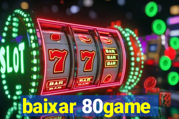 baixar 80game