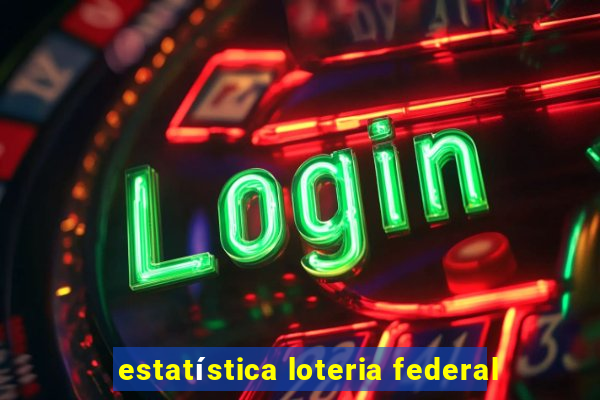 estatística loteria federal