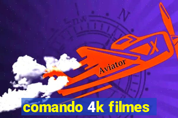 comando 4k filmes