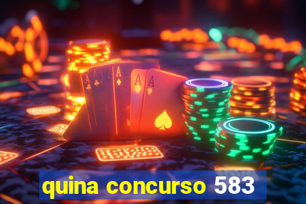 quina concurso 583