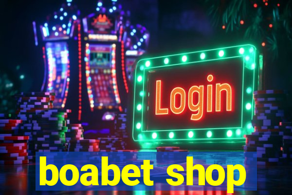 boabet shop