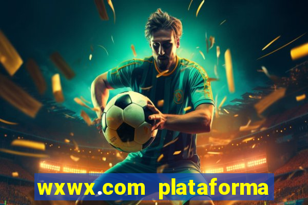 wxwx.com plataforma de jogos