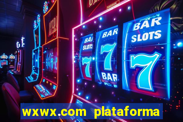 wxwx.com plataforma de jogos