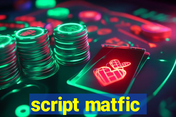 script matfic