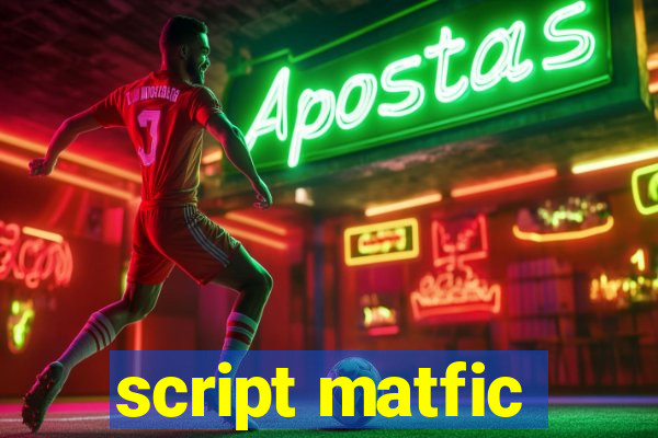 script matfic