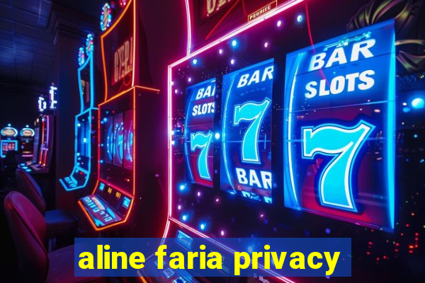 aline faria privacy