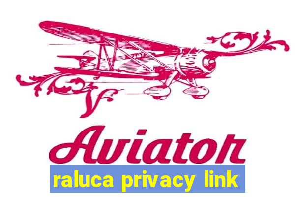 raluca privacy link