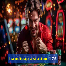 handicap asiatico 1 75